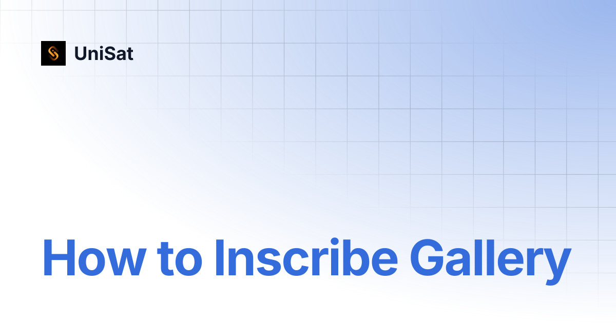 How to Inscribe Gallery | UniSat